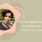 The Ultimate Guide to Choosing a Pixie Cut Wig